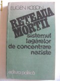Cumpara ieftin &quot;RETEAUA MORTII - SISTEMUL LAGARELOR DE CONCENTRARE NAZISTE&quot;, Eugen Kogon, 1987. Carte noua
