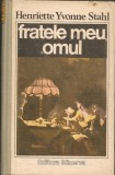 Henriette Yvonne Stahl - Fratele meu, omul, 1989