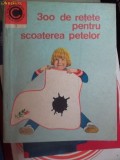 300 DE RETETE PENTRU SCOATEREA PETELOR