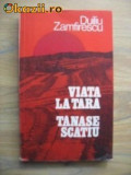 Duiliu Zamfirescu - Viata la tara - Tanase Scatiu, 1983, Alta editura