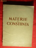 F.I.Hashacih - Materie si Constiinta - Ed. 1953 Prima Ed. in Limba Romana , Ed. de Stat , 187 pag.