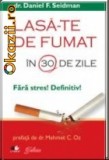 Daniel F. Seidman - Lasa-te de fumat in 30 de zile