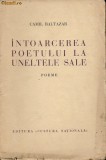 Camil Baltazar - Intoarcerea poetului la uneltele sale - poeme ( cu un portret de Milita Petrascu) - 1934