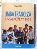 &quot;LIMBA FRANCEZA PENTRU BACALAUREAT 2006&quot;, Diana Ionescu / Claudia Dobre, 2006, Corint