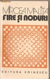 (C1251) FIRE SI NODURI DE MIRCEA MALITA, EDITUTURA EMINESCU, BUCURESTI, 1975