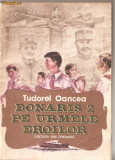 (C1238) DONARIS 2 PE URMELE EROILOR DE TUDOREL OANCEA, EDITUTURA ION CREANGA, BUCURESTI, 1988