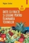 Regine Durbec - Diete cu fructe si legume pentru eliminarea toxinelor