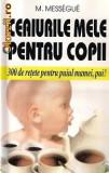 M. Messegue - Ceaiurile mele pentru copii - 300 de retete pentru puiul mamii, pui!