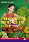 Eugenio del Toma - Sfaturi culinare pentru o viata lunga. Ghidul alimentatiei corecte
