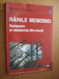 RANILE MEMORIEI - NUCSOARA SI REZISTENTA DIN MUNTI - Aurora Liiceanu -2003, 165p, Alta editura