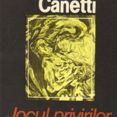 Elias Canetti - Jocul privirilor (Povestea vietii 1931-1937)