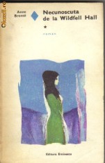 Anne Bronte - Necunoscuta de la Wildfell Hall