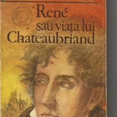 Andre Maurois - Rene sau viata lui Chateaubriand