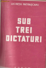 3 carti Lucretiu Patrascanu : Sub trei dictaturi + alte 2 (editii 1944) foto