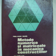 Ping Chun Wang - Metode numerice si matriceale in mecanica constructiilor