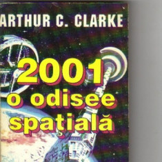 Arthur C Clarke - 2001 O odisee spatiala ( sf )