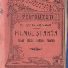 Dr.Iulian Aisinman / Filmul si arta (editie interbelica)