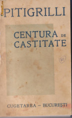 Pitigrilli / Centura de castitate (editie 1931) foto
