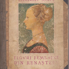 Al.Marcu / Figuri feminine din Renastere (editie 1939)