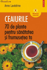 Ceaiurile. 70 de plante pentru sanatatea si frumusetea ta foto