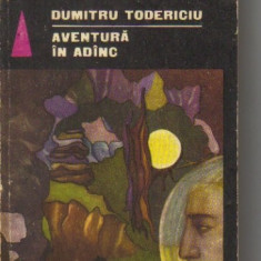 Dumitru Todericiu - Aventura in adanc ( sf )