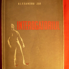 Alexandru Jar - INTEROGATORIUL -ed. 1949 - Prima Editie