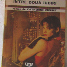 Volum - Carti - ( 528 ) - Intre doua iubiri - Catherine CUSSET ( B7 )