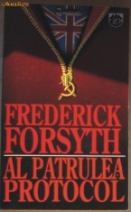 Volum - Carti - RAO ( 767 ) - Al patrulea protocol - Frederick FORSYTH foto