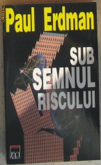 Volum - Carti - RAO ( 735 ) - Sub semnul riscului - Paul ERDMAN foto