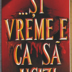 Volum - Carti - RAO ( 797 ) - Si e vremea ca sa ucizi - John GRISHAM