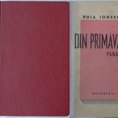 Puia Ionescu , Din primavara pana acum , roman , 1941 , cu autograf