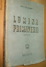 Ion CALUGARU- LUMINA PRIMAVERII- roman-1945 Reducere 30 % foto