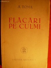 6. A.TOMA - FLACARI PE CULMI - Prima ed. -1946 ED. CULTURA NATIONALA , 160 PAG.