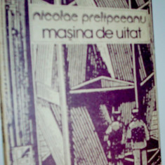 NICOLAE PRELIPCEANU - MASINA DE UITAT(VERSURI princeps 1990/coperta DAN STANCIU)