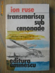 Ion Ruse - Tranmarisca sub Canonade foto