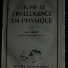 J Daujat L'oeuvre de l'intelligence en physique PUF 1946