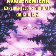 Avanpremiera experientelor spirituale de la A la Z