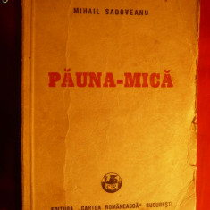 MIHAIL SADOVEANU - PAUNA MICA - Prima ed. 1948 , coperti uzate