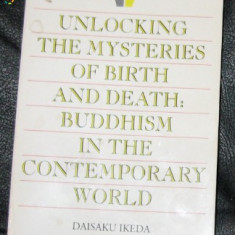 D Ikeda Unlocking the misteries of birth and death: Buddhism...