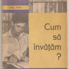 (C103) &quot;CUM SA INVATAM&quot; DE EMIL POP