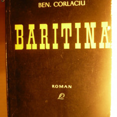 BEN CORLACIU - BARITINA - Roman Prima Editie 1965