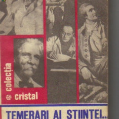 C Popescu-Ulmu - Temerari ai stiintei...Cercetari...Vise implinite