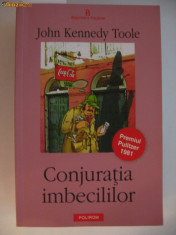 JOHN KENNEDY TOOLE - CONJURATIA IMBECILILOR {Polirom 2005} foto