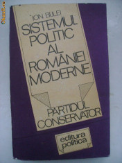 Ion Bulei - Sistemul politic al Romaniei moderne (1987) foto