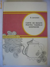 S. JURCOVAN - CARTE DE BUCATE PENTRU TINERELE GOSPODINE foto