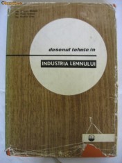 V. NASTASE, F. IONESCU - DESENUL TEHNIC IN INDUSTRIA LEMNULUI foto