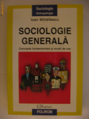 IOAN MIHAILESCU - SOCIOLOGIE GENERALA {Polirom 2003} foto