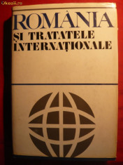 Romania si Tratatele Internationale - autor colectiv - 1972 foto
