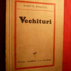RADU D. ROSETTI - VECHITURI- Prima Ed. Adevarul 1936