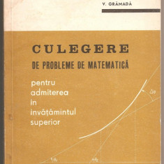 (C181) CULEGERE DE PROBLEME DE MATEMATICA PENTRU ADMITEREA IN INVATAMANTUL SUPERIOR, CORDUNEANU, RADU, POP, GRAMADA, EDITURA JUNIMEA, BUCURESTI, 1972